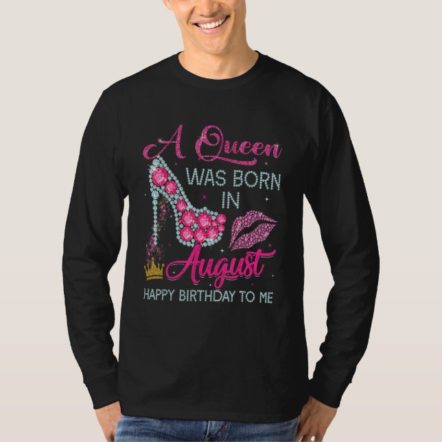 Camiseta Una Reina Nació En Agosto Feliz Cumpleaños Para Mí (Anverso)