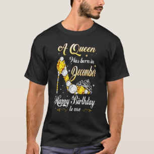 Camiseta Una Reina Nació En Diciembre Feliz Cumpleaños Para