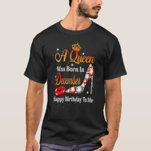 Camiseta Una Reina Nació En Diciembre Feliz Cumpleaños Para