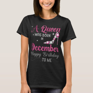 Camiseta Una Reina Nació En Diciembre Feliz Cumpleaños Para