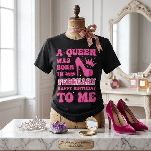 Camiseta "Una Reina Nació en Febrero" Cumpleaños de Chicas 