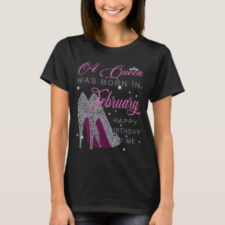 Camiseta Una reina nació en febrero, feliz cumpleaños para