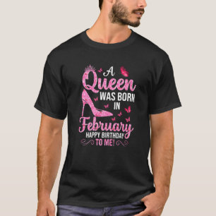Camiseta Una Reina Nació En Febrero Feliz Cumpleaños Para M
