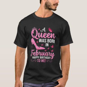 Camiseta Una Reina Nació En Febrero Feliz Cumpleaños Para M