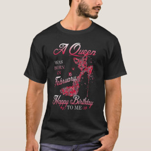 Camiseta Una Reina Nació En Febrero Feliz Cumpleaños Para M