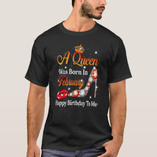 Camiseta Una Reina Nació En Febrero Feliz Cumpleaños Para M