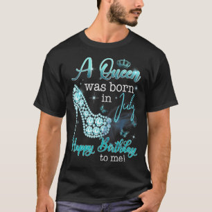 Camiseta Una Reina Nació En Julio Feliz Cumpleaños Para Mí 
