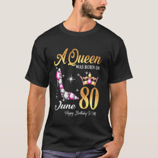 Camiseta Una Reina Nació En Junio De 80 Feliz Cumpleaños Pa