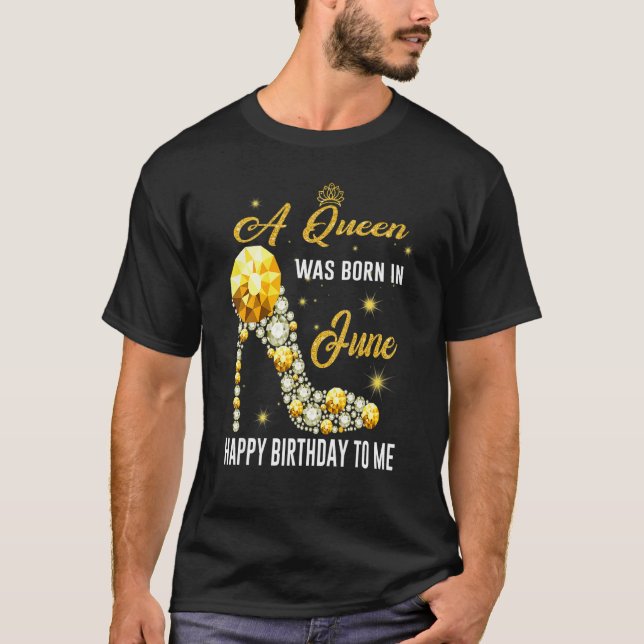 Camiseta Una Reina Nació En Junio Feliz Cumpleaños Para Mí  (Anverso)