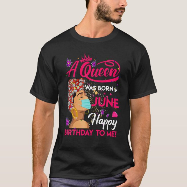 Camiseta Una Reina Nació En Junio Feliz Cumpleaños Para Mí (Anverso)