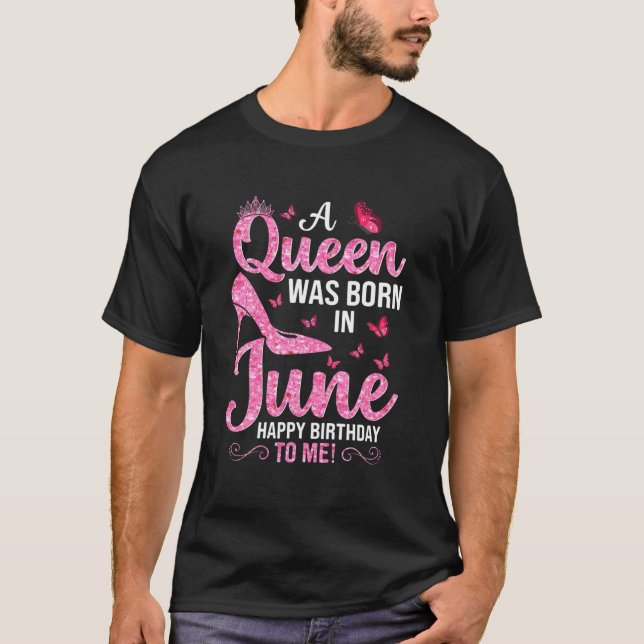 Camiseta Una Reina Nació En Junio Feliz Cumpleaños Para Mí  (Anverso)