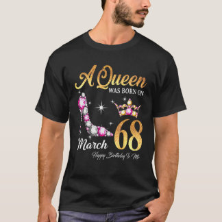 Camiseta Una Reina Nació En Marzo 68 Feliz Cumpleaños A Mí