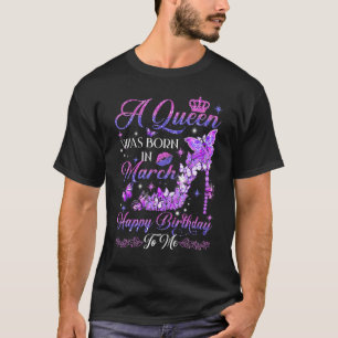 Camiseta Una Reina Nació En Marzo Con Los Tos Altos De Cump