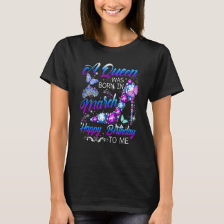 Camiseta Una Reina Nació En Marzo Feliz Cumpleaños Para Mí 
