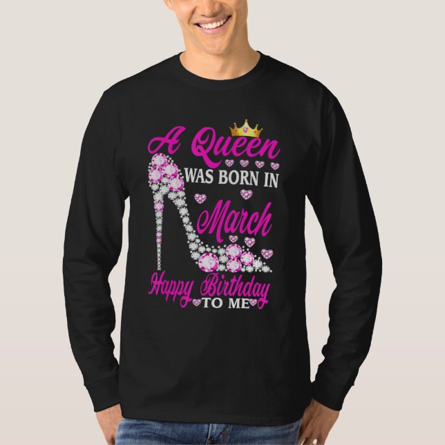 Camiseta Una Reina Nació En Marzo Feliz Cumpleaños Para Mí  (Anverso)