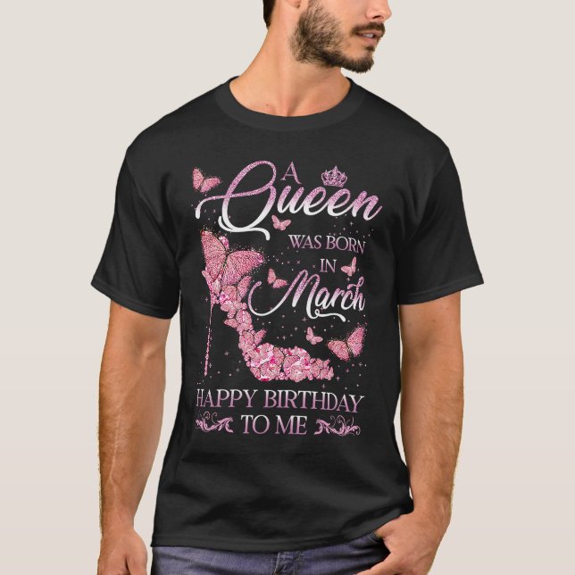 Camiseta Una Reina Nació En Marzo Feliz Cumpleaños Para Mí  (Anverso)