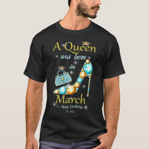 Camiseta Una Reina Nació En Marzo Feliz Cumpleaños Para Mí