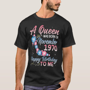 Camiseta Una Reina Nació En Noviembre De 1970 Feliz Mi Naci