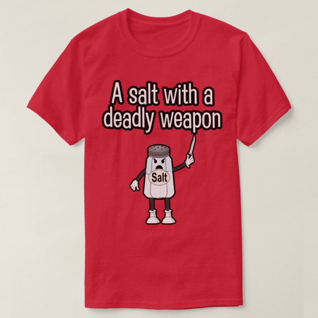 Camiseta Una sal con un arma mortal (Diseño del anverso)