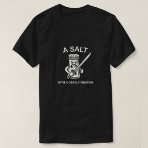 Camiseta Una Sal Con Un Arma Mortal Gráfica De Chiste Diver