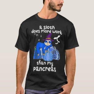 Camiseta Una Sloth Hace Más Trabajo Que Mi Páncreas - Diabe