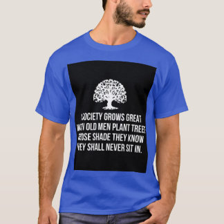 Camiseta Una sociedad crece cuando los ancianos plantan árb