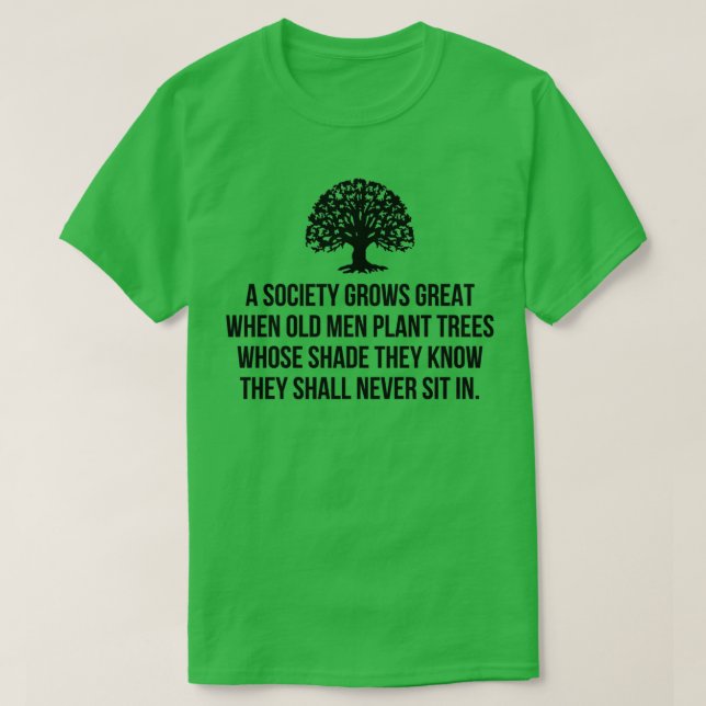 Camiseta Una sociedad crece cuando los ancianos plantan árb (Diseño del anverso)