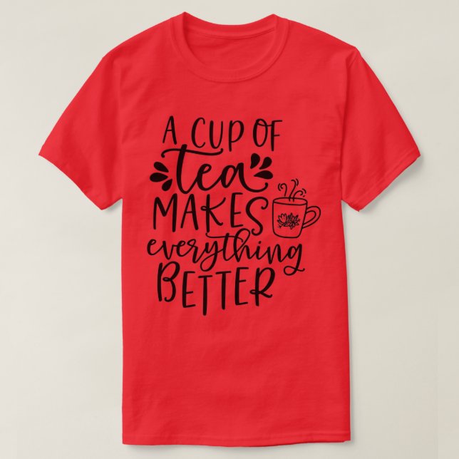 Camiseta Una taza de té hace que todo sea mejor para 4 (Diseño del anverso)