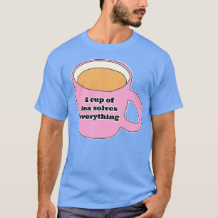 Camiseta Una taza de té lo resuelve todo 25