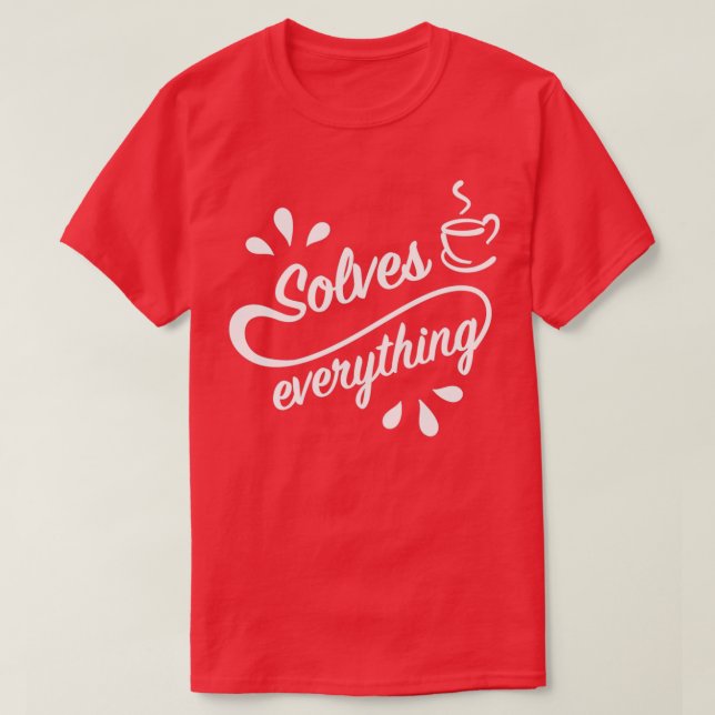 Camiseta Una Taza De Té Lo Resuelve Todo 4 (Diseño del anverso)