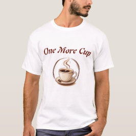 Camiseta Una Taza Más Divertido Amante Del Café