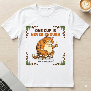 Camiseta Una Taza Nunca Es Suficiente Gato Gordo Gruñón Caf