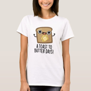 Camiseta Una Tostada A Los Días De La Mantequilla Divertida