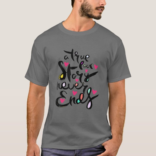 Camiseta Una verdadera historia de amor nunca termina (Anverso)