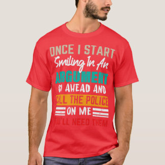 Camiseta Una Vez Empiezo A Sonreir En Un Argumento Divertid
