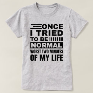 Camiseta Una Vez Intenté Ser Normal Cita sarcástica diver