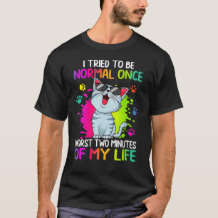 Camiseta Una Vez Intenté Ser Normal Peores Dos Minutos De M