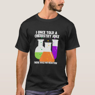 Camiseta Una Vez Le Dije A Un Chiste De Química Meme Humor 