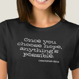 Camiseta Una vez que eliges la esperanza, todo es posible. 