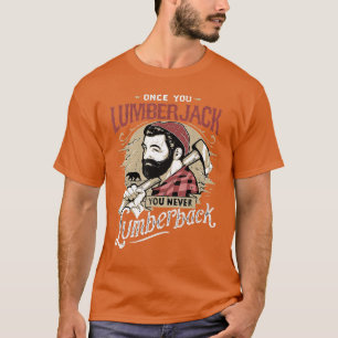Camiseta Una Vez Que Lumberjack Nunca Lumberback
