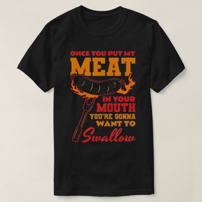 Camiseta Una vez que pones mi carne en la boca, BBQ (Diseño del anverso)