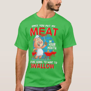 Camiseta Una Vez Que Pones Mi Carne En La Boca Graciosa ()