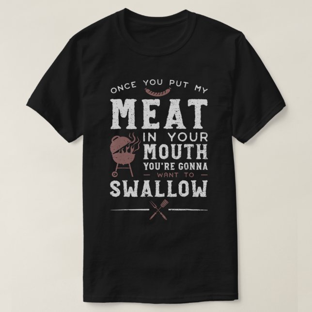 Camiseta Una vez que pones mi carne en la boca, quieres (Diseño del anverso)