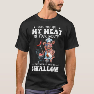 Camiseta Una Vez Que Pones Mi Carne En Tu Boca Divertido Bb