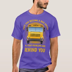 Camiseta Una vez que te conviertes en un conductor de bus, 