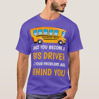 Camiseta Una vez que te conviertes en un conductor de bus, 