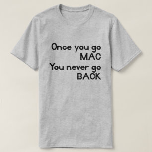 Camiseta Una vez que te diriges a MAC, nunca vuelves a Appl