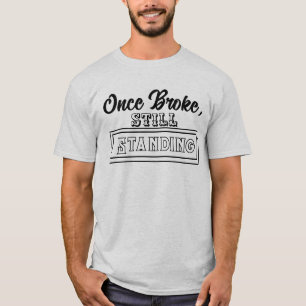 Camiseta Una vez roto, todavía en pie