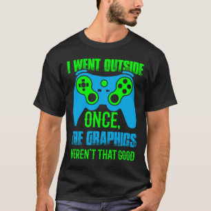 Camiseta Una vez salí, los gráficos no eran tan buenos
