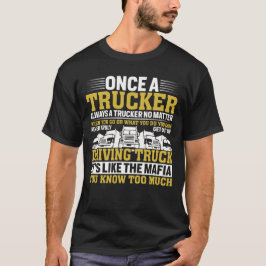 Camiseta Una Vez Un Camionero Siempre Un Camión De Conducci